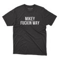 MCR: MIKEY FUCKIN WAY T-SHIRT